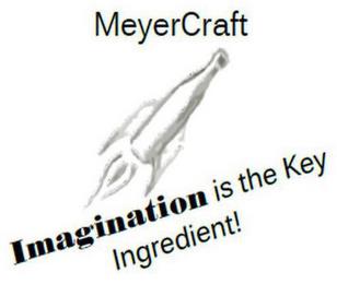 MEYERCRAFT IMAGINATION IS THE KEY INGREDIENT! trademark