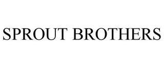 SPROUT BROTHERS trademark