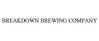 BREAKDOWN BREWING COMPANY trademark