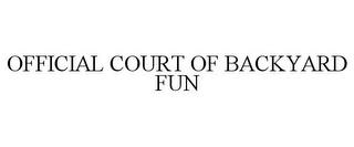 OFFICIAL COURT OF BACKYARD FUN trademark