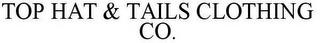 TOP HAT & TAILS CLOTHING CO. trademark