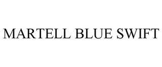 MARTELL BLUE SWIFT trademark