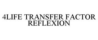 4LIFE TRANSFER FACTOR REFLEXION trademark