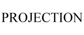 PROJECTION trademark