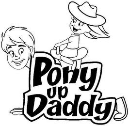 PONY UP DADDY trademark