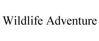 WILDLIFE ADVENTURE trademark