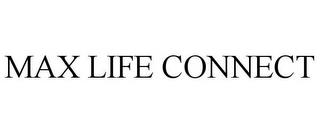 MAX LIFE CONNECT trademark