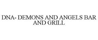 DNA- DEMONS AND ANGELS BAR AND GRILL trademark