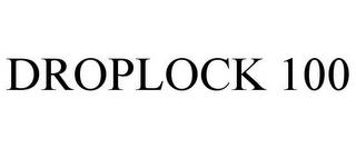 DROPLOCK 100 trademark