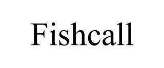 FISHCALL trademark