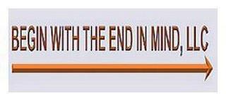 BEGIN WITH THE END IN MIND, LLC trademark