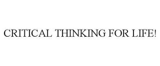 CRITICAL THINKING FOR LIFE! trademark