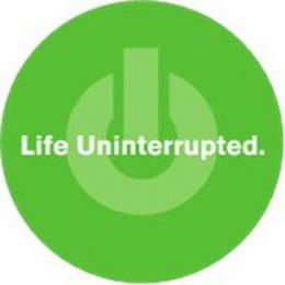 LIFE UNINTERRUPTED. trademark