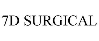 7D SURGICAL trademark