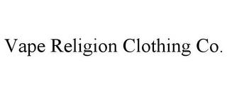 VAPE RELIGION CLOTHING CO. trademark