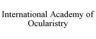 INTERNATIONAL ACADEMY OF OCULARISTRY trademark