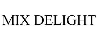 MIX DELIGHT trademark