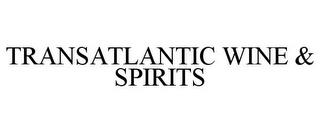 TRANSATLANTIC WINE & SPIRITS trademark