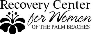 RECOVERY CENTER FOR WOMEN OF THE PALM BEACHES trademark