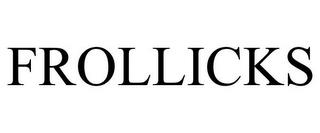 FROLLICKS trademark