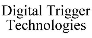 DIGITAL TRIGGER TECHNOLOGIES trademark