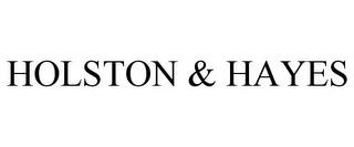 HOLSTON & HAYES trademark