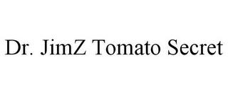 DR. JIMZ TOMATO SECRET trademark