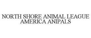 NORTH SHORE ANIMAL LEAGUE AMERICA ANIPALS trademark