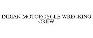 INDIAN MOTORCYCLE WRECKING CREW trademark