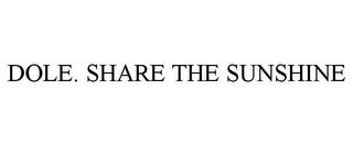 DOLE. SHARE THE SUNSHINE trademark