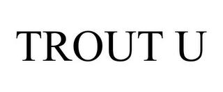 TROUT U trademark