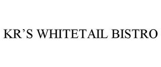 KR'S WHITETAIL BISTRO trademark