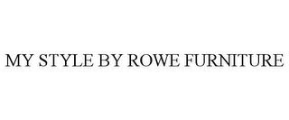 MY STYLE BY ROWE FURNITURE trademark