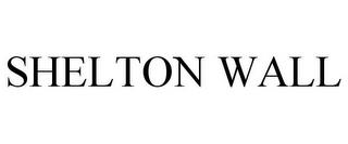 SHELTON WALL trademark