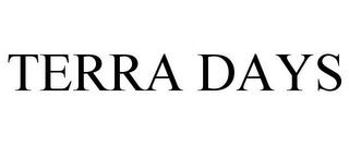 TERRA DAYS trademark