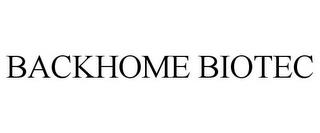 BACKHOME BIOTEC trademark