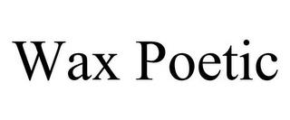 WAX POETIC trademark