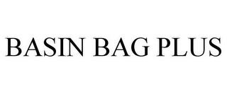 BASIN BAG PLUS trademark