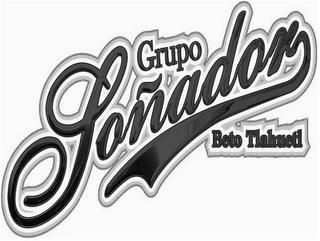 GRUPO SOÑADOR BETO TLAHUETL trademark