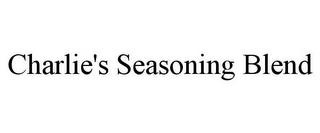 CHARLIE'S SEASONING BLEND trademark