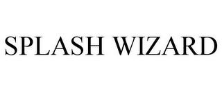 SPLASH WIZARD trademark