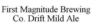 FIRST MAGNITUDE BREWING CO. DRIFT MILD ALE trademark