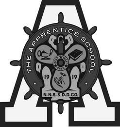 A THE APPRENTICE SCHOOL 1919 N.N.S. & D.D. CO. HEAD HEART HAND trademark