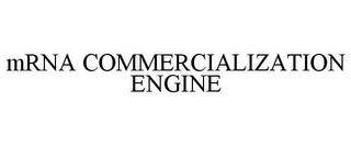 MRNA COMMERCIALIZATION ENGINE trademark