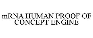 MRNA HUMAN PROOF OF CONCEPT ENGINE trademark