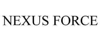 NEXUS FORCE trademark