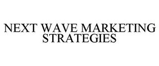 NEXT WAVE MARKETING STRATEGIES trademark