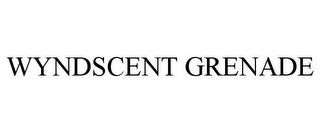 WYNDSCENT GRENADE trademark