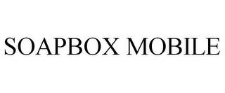 SOAPBOX MOBILE trademark