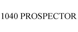 1040 PROSPECTOR trademark